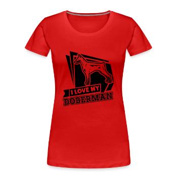 Love My Doberman Pinscher - Women's Premium Organic T-Shirt - red - Front - Mia (176cm)
