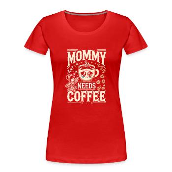 Mami braucht Kaffee - Frauen Premium Bio T-Shirt - Rot - Vorne - Mia (176cm)