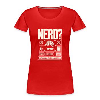 Streber? Ich bevorzuge den intellektuellen Badass - Frauen Premium Bio T-Shirt - Rot - Vorne - Mia (176cm)