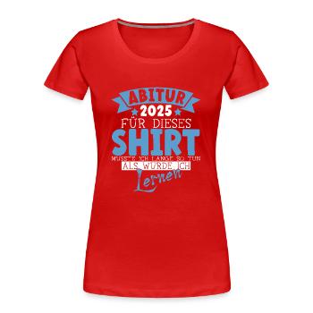 Abitur 2025 Abitur Abitur Gift Garçon - T-shirt bio Premium Femme - rouge - Devant - Mia (176cm)