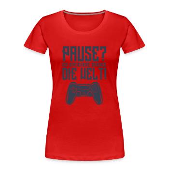Pause? Ich speichere gerade Die Welt! - Frauen Premium Bio T-Shirt - Rot - Vorne - Mia (176cm)