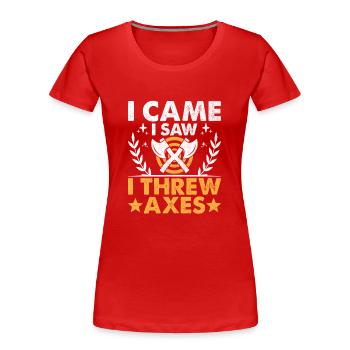 Je suis venu, j’ai vu, j’ai lancé des haches, des haches, des haches - T-shirt bio Premium Femme - rouge - Devant - Mia (176cm)