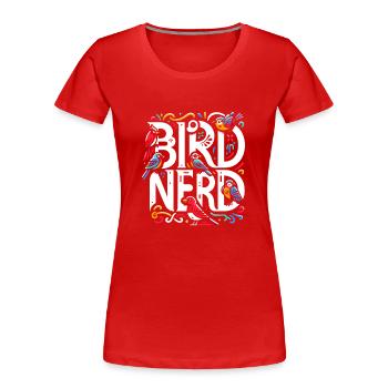 Bird Nerd Birdwatching Birder Birds Birdwatcher - T-shirt bio Premium Femme - rouge - Devant - Mia (176cm)