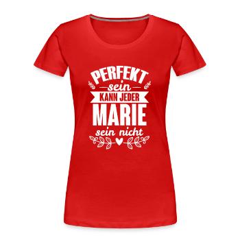 Marie - Perfekt Sein Kann Jeder Marie Nicht - Frauen Premium Bio T-Shirt - Rot - Vorne - Mia (176cm)