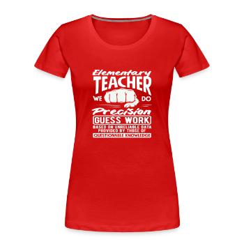Grundschullehrer Präzision Erraten Arbeit Humor - Frauen Premium Bio T-Shirt - Rot - Vorne - Mia (176cm)