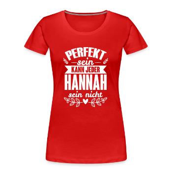 Hannah - Perfekt Sein Kann Jeder Hannah Nicht - Frauen Premium Bio T-Shirt - Rot - Vorne - Mia (176cm)