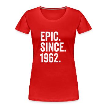 Epic Since 1962 Birth Year Birthday - Women's Premium Organic T-Shirt - red - Front - Mia (176cm)