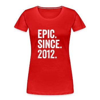 Epic Since 2012 Birth Year Birthday - Women's Premium Organic T-Shirt - red - Front - Mia (176cm)