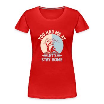Du hattest mich bei 'Lass uns zu Hause bleiben' Sprüche für - Frauen Premium Bio T-Shirt - Rot - Vorne - Mia (176cm)