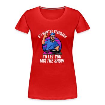Wenn ich Feedback Sound Engineer wollte - Frauen Premium Bio T-Shirt - Rot - Vorne - Mia (176cm)