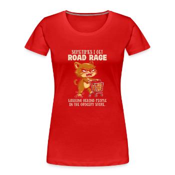 Parfois, j’ai de la rage au volant derrière les gens dans le - T-shirt bio Premium Femme - rouge - Devant - Mia (176cm)