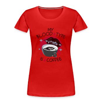 My blood type is coffee - Women's Premium Organic T-Shirt - red - Front - Mia (176cm)