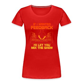 Wenn ich Feedback Sound Engineer wollte - Frauen Premium Bio T-Shirt - Rot - Vorne - Mia (176cm)