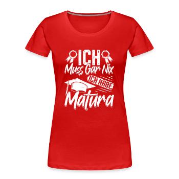 Maturant MUSS GAR NIX HABE MATURA Lustiges - Frauen Premium Bio T-Shirt - Rot - Vorne - Mia (176cm)