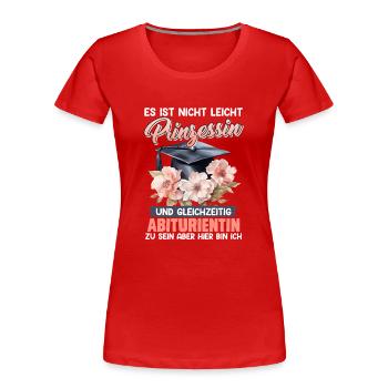 Abiturienten NICHT LEICHT PRINZESSIN ZU SEIN - Frauen Premium Bio T-Shirt - Rot - Vorne - Mia (176cm)