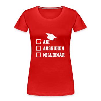 ABI AUSRUHEN MILLIONÄR Abiturient Lustiges - Frauen Premium Bio T-Shirt - Rot - Vorne - Mia (176cm)