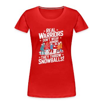 Les vrais guerriers ne portent pas d’armure ; Ils lancent des boules de neige - T-shirt bio Premium Femme - rouge - Devant - Mia (176cm)