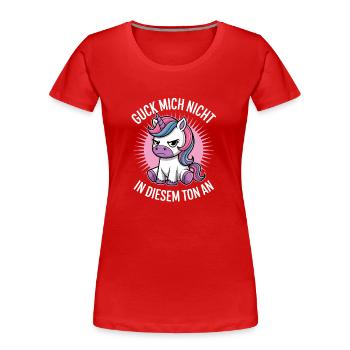 Don't look at me in that tone - Women's Premium Organic T-Shirt - red - Front - Mia (176cm)