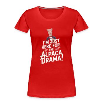 Ich bin nur wegen des Alpaka-Dramas hier! - Frauen Premium Bio T-Shirt - Rot - Vorne - Mia (176cm)