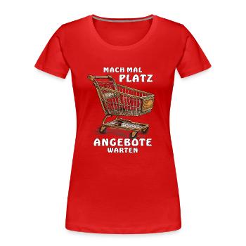 EINKAUFSWAGEN MACH MAL PLATZ - Frauen Premium Bio T-Shirt - Rot - Vorne - Mia (176cm)