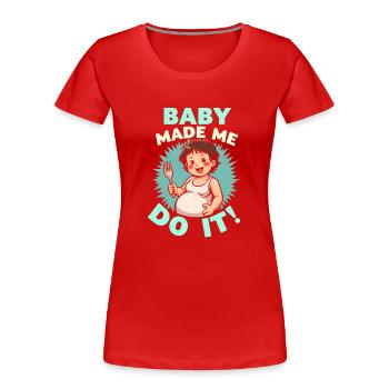 Schwangerschafts Verlangen Lustige - Frauen Premium Bio T-Shirt - Rot - Vorne - Mia (176cm)