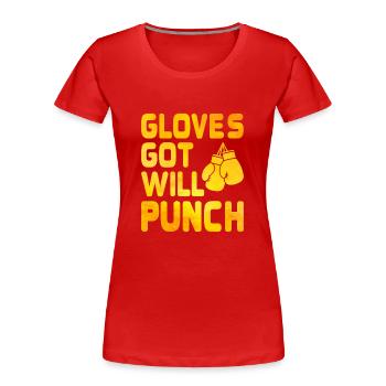 Got Gloves Will Punch Boxer Sports Strength Gym - Frauen Premium Bio T-Shirt - Rot - Vorne - Mia (176cm)