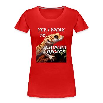 YES, I SPEAK TO LEOPARD GECKOS - Women's Premium Organic T-Shirt - red - Front - Mia (176cm)