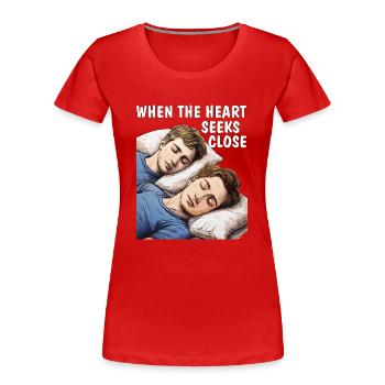 WHEN THE HEART SEEKS CLOSE - Women's Premium Organic T-Shirt - red - Front - Mia (176cm)