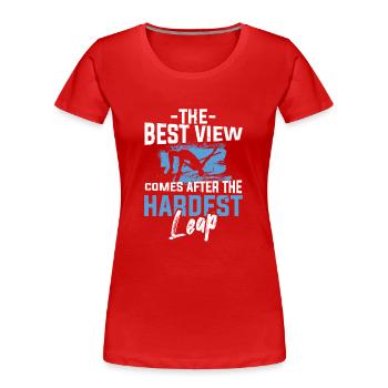 Hochsprung Best View After Hardest Leap - Frauen Premium Bio T-Shirt - Rot - Vorne - Mia (176cm)