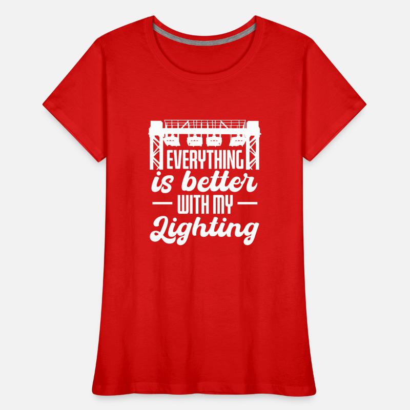Everything Better With My Lighting Design Frauen Premium Bio T-Shirt