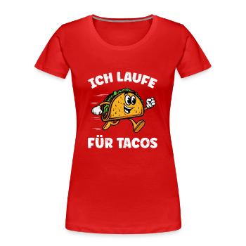 Läufer ICH LAUFE FÜR TACOS Laufen Lustiges - Frauen Premium Bio T-Shirt - Rot - Vorne - Mia (176cm)