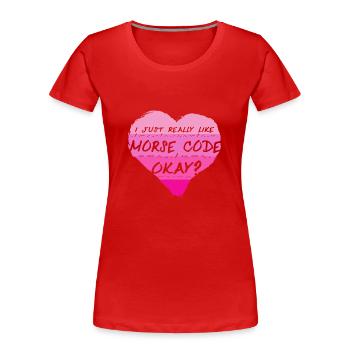Morsecode J’aime vraiment le code Morse, d’accord ? - T-shirt bio Premium Femme - rouge - Devant - Mia (176cm)