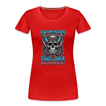 Tatoueur Ai-je mentionné que je suis tatoueur - T-shirt bio Premium Femme - rouge - Devant - Mia (176cm)