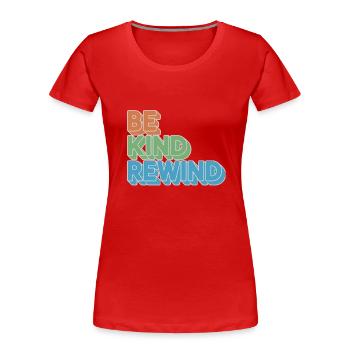 Be Kind Rewind Retro Motiv für Filmfans - Frauen Premium Bio T-Shirt - Rot - Vorne - Mia (176cm)