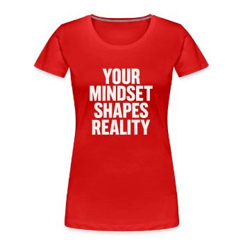 Dein Mindset Formt Die Realität - Frauen Premium Bio T-Shirt - Rot - Vorne - Mia (176cm)