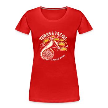 Tubas und Tacos - eine perfekte Kombination - Frauen Premium Bio T-Shirt - Rot - Vorne - Mia (176cm)