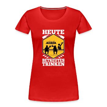 Heute Betreutes Trinken - Frauen Premium Bio T-Shirt - Rot - Vorne - Mia (176cm)