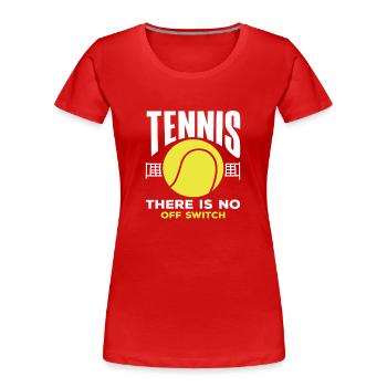 Joueur de tennis Pas d’interrupteur d’arrêt - T-shirt bio Premium Femme - rouge - Devant - Mia (176cm)