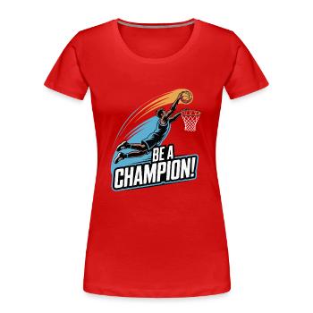 SPIELEN SEI EIN CHAMPION - Frauen Premium Bio T-Shirt - Rot - Vorne - Mia (176cm)