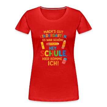 Mach's gut Kindergarten, Hey Schule 2025 - Frauen Premium Bio T-Shirt - Rot - Vorne - Mia (176cm)