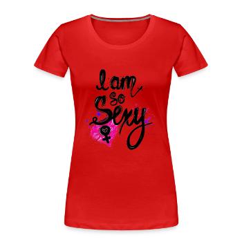 I am so Sexy - Frauen Premium Bio T-Shirt - Rot - Vorne - Mia (176cm)