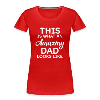 C'est ce que ressemble un papa incroyable - T-shirt bio Premium Femme - rouge - Devant - Mia (176cm)