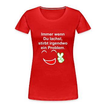 Immer wenn du lachst - Frauen Premium Bio T-Shirt - Rot - Vorne - Mia (176cm)