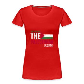 Have no fear the palestinian is here - Women's Premium Organic T-Shirt - red - Front - Mia (176cm)
