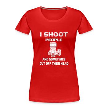 I shoot people - Frauen Premium Bio T-Shirt - Rot - Vorne - Mia (176cm)