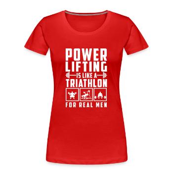 Power Lifting Is Like A Triathlon Shirt Geschenk - Frauen Premium Bio T-Shirt - Rot - Vorne - Mia (176cm)