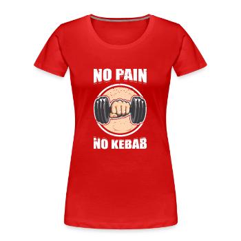 Keine Schmerzen kein Kebab Gewichtheben Fitnessstudio Geschenk - Frauen Premium Bio T-Shirt - Rot - Vorne - Mia (176cm)