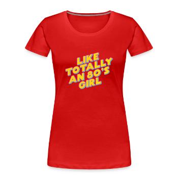 Cool 80s Girl Shirt Retro Nostalgic Eighties Party - Frauen Premium Bio T-Shirt - Rot - Vorne - Mia (176cm)