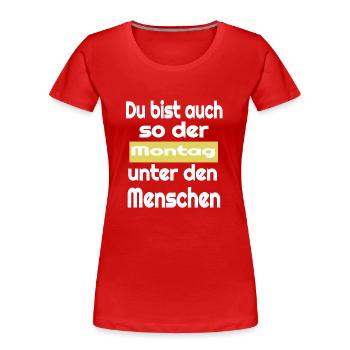 ich hasse Montag Ich hasse Menschen - Frauen Premium Bio T-Shirt - Rot - Vorne - Mia (176cm)