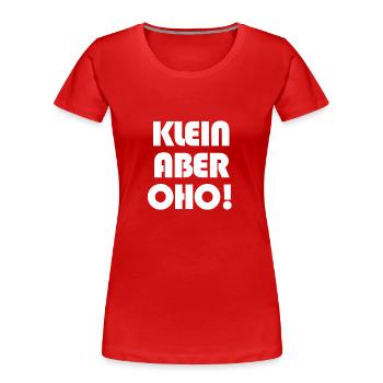Petit, mais OHO ! - T-shirt bio Premium Femme - rouge - Devant - Mia (176cm)